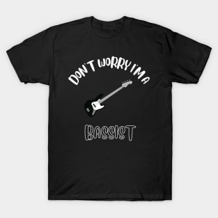 Don't Worry I'm A Bassist T-Shirt